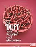 Der Duft von Kräutern und Gewürzen 2013: Farbfotos mit Duftspot zum Reiben by 