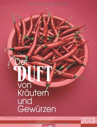 Der Duft von Kräutern und Gewürzen 2013: Farbfotos mit Duftspot zum Reiben