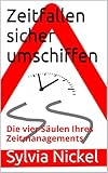 Zeitfallen sicher umschiffen: Die vier Säulen Ihres Zeitmanagements by Sylvia Nickel