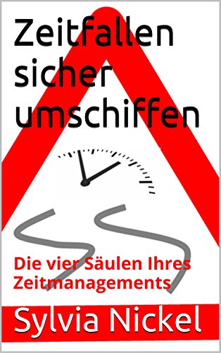 Zeitfallen sicher umschiffen: Die vier Säulen Ihres Zeitmanagements