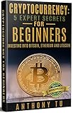 Cryptocurrency: 5 Expert Secrets for Beginners: Investing into Bitcoin, Ethereum and Litecoin. (Bitcoin, Blockchain, Ethereum, Cryptocurrency, Litecoin) (English Edition) by 