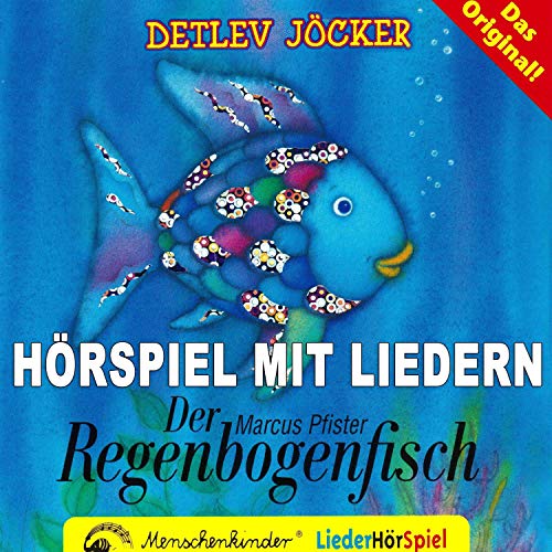 Der Regenbogenfisch: Hörspiel mit Liedern über das Teilen und Abgeben