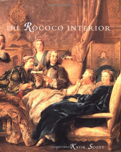 Télécharger The Rococo Interior: Decoration and Social Spaces in Early Eighteenth-Century Paris Gratuit