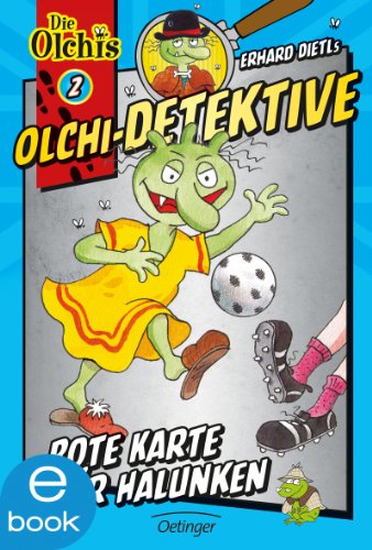 Olchi-Detektive. Rote Karte für Halunken