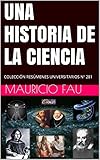 Image de UNA HISTORIA DE LA CIENCIA: COLECCIÓN RESÚMENES UNIVERSITARIOS Nº 281