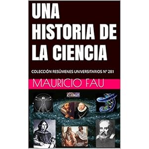 UNA HISTORIA DE LA CIENCIA: COLECCIÓN RESÚMENES UNIVERSITARIOS Nº 281