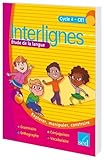 Etude de la langue CE1 Interlignes : Explorer, manipuler, construire