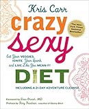 Image de Crazy Sexy Diet: Eat Your Veggies, Ignite Your Spark, And Live Like Yo