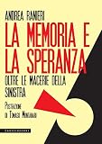 La memoria e la speranza: Oltre le macerie della sinistra