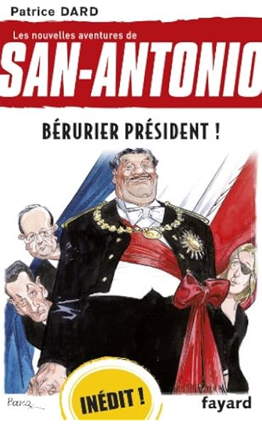 Berurier President Les Nouvelles Aventures De San Antonio Dard Patrice Livres Amazon Fr
