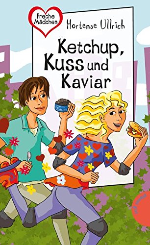 Ketchup, Kuss und Kaviar (Freche Mädchen - freche Bücher!, Band 50256)