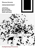 Image de Zwischenstadt: Zwischen Ort und Welt, Raum und Zeit, Stadt und Land (Bauwelt Fundamente, Band 118)