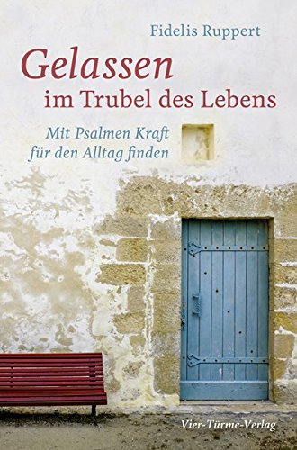 Download Gelassen im Trubel des Lebens. Mit Psalmen Kraft für den Alltag finden Download Gelassen im Trubel des Lebens. Mit Psalmen Kraft für den Alltag finden