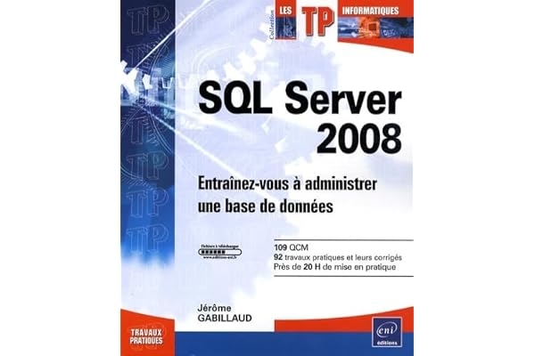 SQL server 2008: Entraînez-vous à administrer une base de données