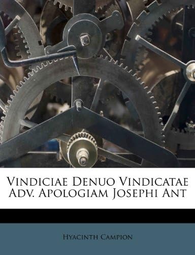 Vindiciae Denuo Vindicatae Adv. Apologiam Josephi Ant