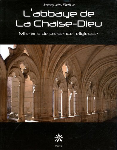 Download L'abbaye de la Chaise-Dieu : Mille ans de présence religieuse Download L'abbaye de la Chaise-Dieu : Mille ans de présence religieuse