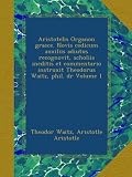 Image de Aristotelis Organon graece. Novis codicum auxiliis adiutus recognovit, scholiis ineditis et commentario instruxit Theodorus Waitz, phil. dr Volume 1