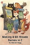 Making 8-bit Arcade Games in C by Steven Hugg