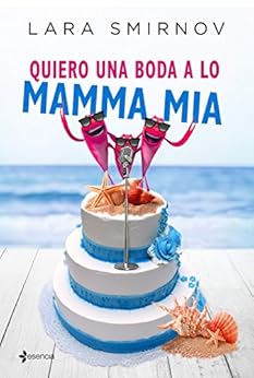 Quiero una boda a lo Mamma Mia de [Smirnov, Lara]