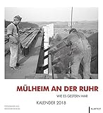 Mülheim wie es gestern war: Kalender 2018 by 