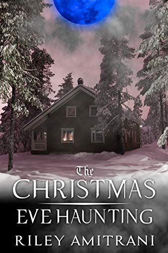 The Christmas Eve Haunting Ebook Riley Amitrani Amazon Co Uk
