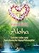 Aloha- Gelebte Liebe und hawaiianische Huna-Philosophie by 