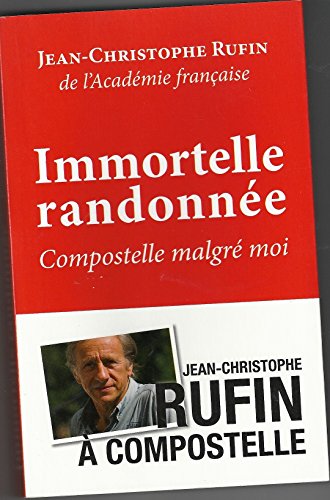 Immortelle randonnée : Compostelle malgré moi