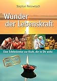 Wunder der Lebenskraft - Das Buch zum Film: Eine Erlebnisreise zur Kraft die in uns wirkt by 