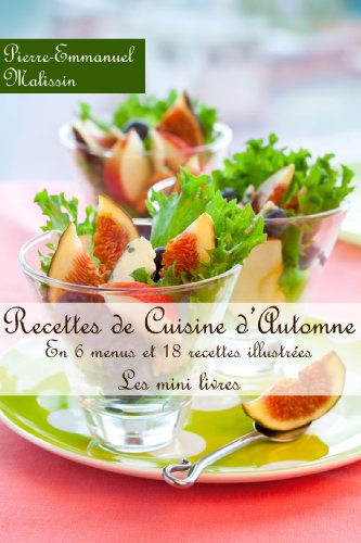 Recettes de Cuisine d'Automne En 6 menus et 18 recettes illustrées (Les minis livres t. 5) gratuit Recettes de Cuisine d'Automne En 6 menus et 18 recettes illustrées (Les minis livres t. 5) gratuit