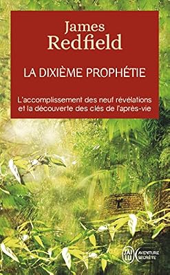 La dixième prophétie - L'accomplissement des neuf révélations et la découverte des clés de l'après-vie