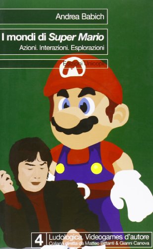 I mondi di Super Mario. Azioni. Interazioni. Esplorazioni libro