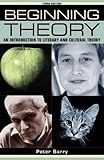 Beginning Theory: An Introduction to Literary and Cultural Theory (Beginnings) by 