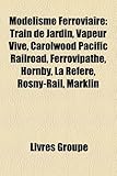 Image de Modelisme Ferroviaire: Train de Jardin, Vapeur Vive, Carolwood Pacific Railroad, Ferrovipathe, Hornby, La Refere, Rosny-Rail, Marklin
