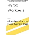 Hyrox Workouts Training Guide: HYROX Training Program: 20 Workouts - Complete Guide for Race Prep, Including Running, Sled Work & Functional Fitness. Perfect for All Levels with Scaling Options