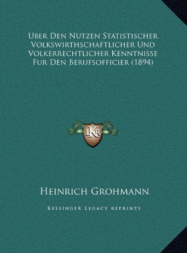 Uber Den Nutzen Statistischer Volkswirthschaftlicher Und Volkerrechtlicher Kenntnisse Fur Den Berufsofficier (1894)