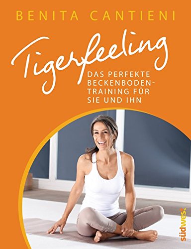 Download Tigerfeeling: Das perfekte Beckenbodentraining für sie und ihn Download Tigerfeeling: Das perfekte Beckenbodentraining für sie und ihn
