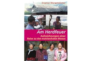 Am Herdfeuer: Aufzeichnungen einer Reise zu den matriarchalen Mosuo