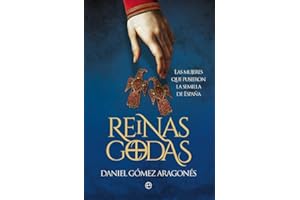 Reinas godas: Las mujeres que pusieron la semilla de España (Historia)