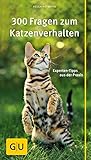 Image de 300 Fragen zum Katzenverhalten: Experten-Tipps aus der Praxis (GU Der große Kompass)