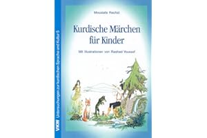 Kurdische Märchen für Kinder (Disputationes Linguarum et Cultuum Orbis: Disputationes Linguae et cultus Kurdica. Sectio K. Untersuchungen zur kurdischen Sprache und Kultur)