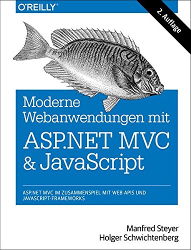 Moderne Webanwendungen mit ASP.NET MVC und JavaScript: ASP.NET MVC im Zusammenspiel mit Web APIs und JavaScript-Frameworks
