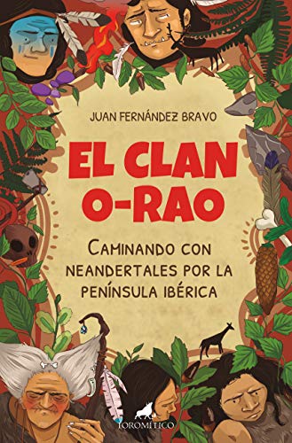 El clan ORao: Caminando con neandertales por la península ibérica (Literatura infantil)