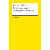 Grundlegung zur Metaphysik der Sitten: Kant, Immanuel – Logik und Ethik – 4507 (Reclams Universal-Bibliothek)