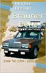Markus Besold Brauner Benz Band I - Reiseberichte 1994 bis 2000 - eBook