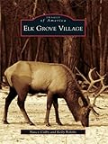 Image de Elk Grove Village (Images of America) (English Edition)