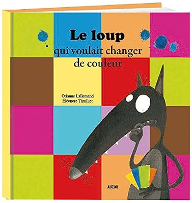 EDITIONS AUZOU LE LOUP QUI VOULAIT CHANGER DE COULEUR (Version grand format)