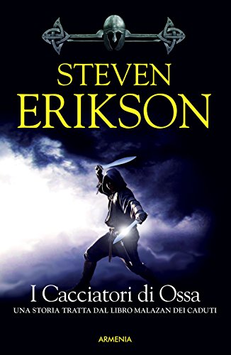 I cacciatori di ossa. La caduta di Malazan: 6 I cacciatori di ossa. La caduta di Malazan: 6