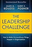 The Leadership Challenge: How to Make Extraordinary Things Happen in Organizations (J-B Leadership Challenge: Kouzes/Posner) by James M. Kouzes, Barry Z. Posner