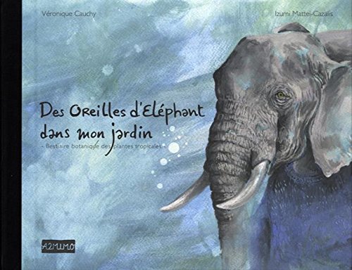 Des oreilles d'éléphant dans mon jardin