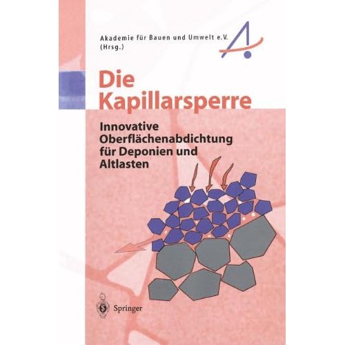 [PDF] Download Die Kapillarsperre: Innovative Oberfláchenabdichtung für Deponien und Altlasten (German Edition) Kostenlos